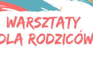 WARSZTATY DLA RODZICÓW