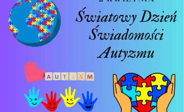 Każdy z nas jest wyjątkowy, tak samo ważny. Autyzm jest kolorowy!
